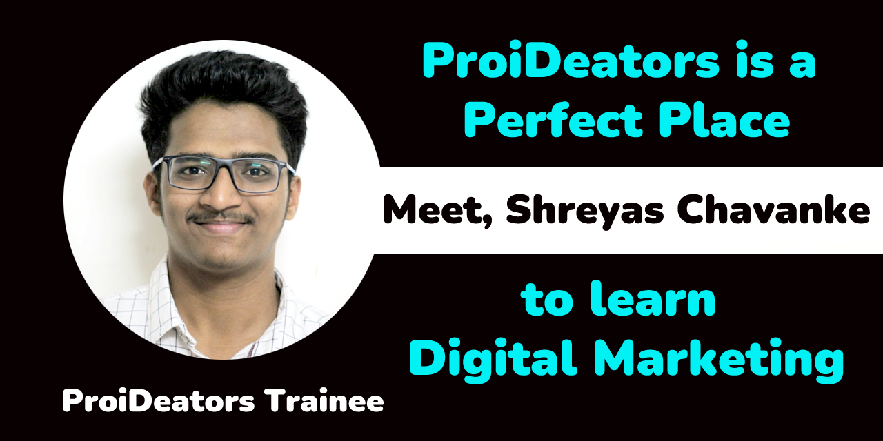 Shreyas-Chavanke-Proideators-Reviews-Digital-Marketing-Trainee-Student-Mumbai