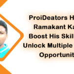 ProiDeators Helped Ramakant Kanse Boost His Skills and Unlock Multiple Income Opportunities