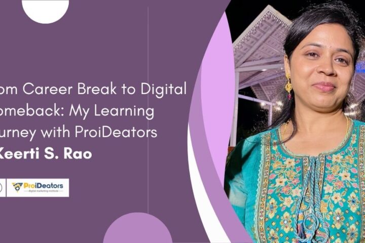 From Career Break to Digital Comeback My Learning Journey with ProiDeators – Keerti S Rao
