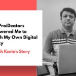 How ProiDeators Empowered Me to Launch My Own Digital Agency – Dilesh Karia's Story