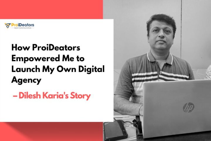 How ProiDeators Empowered Me to Launch My Own Digital Agency – Dilesh Karia's Story