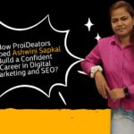 How ProiDeators Helped Ashwini Sapkal Build a Confident Career in Digital Marketing and SEO