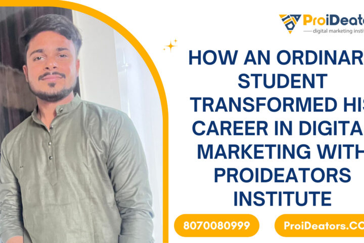 From Allahabad to Panvel - How an Ordinary Student Transformed His Career in Digital Marketing with ProiDeators Institute