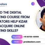 How did the Digital Marketing course from ProiDeators help Kizar Mulla acquire online marketing skills