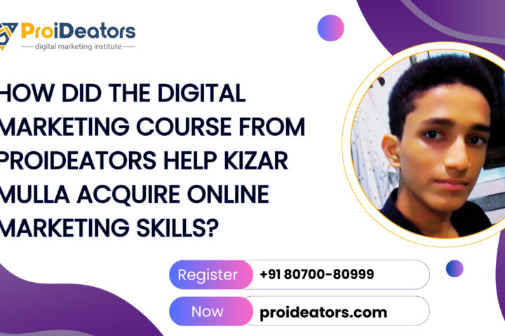 How did the Digital Marketing course from ProiDeators help Kizar Mulla acquire online marketing skills