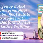Digvijay Kubal Transforms Navi Mumbai Real Estate Strategies with ProiDeators’ Digital Marketing Training