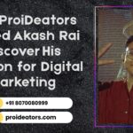 How ProiDeators Helped Akash Rai Discover His Passion for Digital Marketing