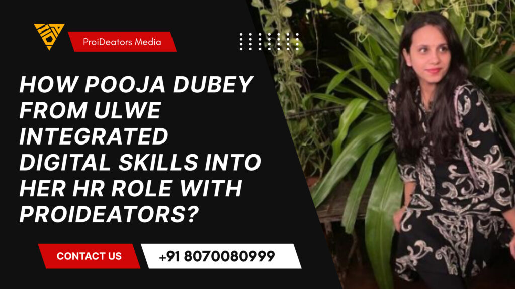 How Pooja Dubey from Ulwe Integrated Digital Skills into Her HR Role with ProiDeators