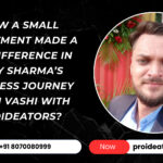 How a Small Investment Made a Big Difference in Ajay Sharma’s Business Journey From Vashi with ProiDeators