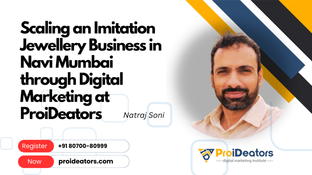 Scaling an Imitation Jewellery Business in Navi Mumbai through Digital Marketing at ProiDeators